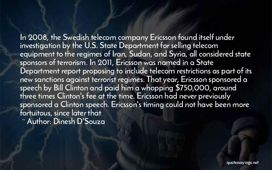 Dinesh D'Souza Quotes: In 2008, The Swedish Telecom Company Ericsson Found Itself Under Investigation By The U.s. State Department For Selling Telecom Equipment