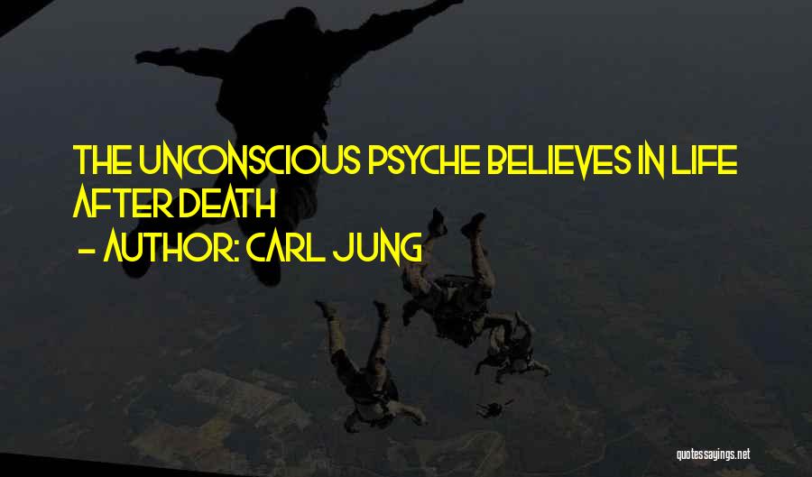 Carl Jung Quotes: The Unconscious Psyche Believes In Life After Death