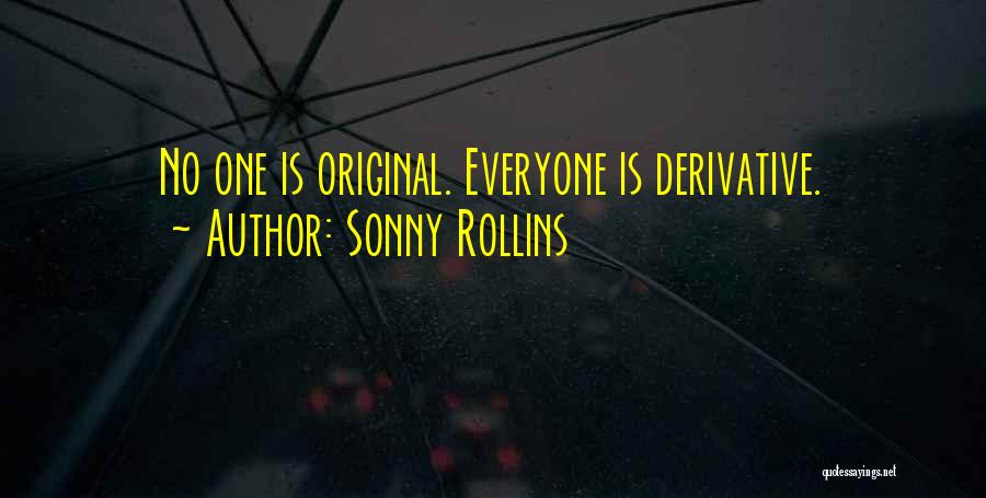 Sonny Rollins Quotes: No One Is Original. Everyone Is Derivative.