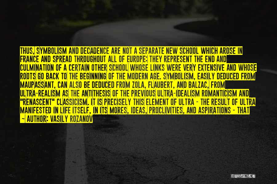 Vasily Rozanov Quotes: Thus, Symbolism And Decadence Are Not A Separate New School Which Arose In France And Spread Throughout All Of Europe:
