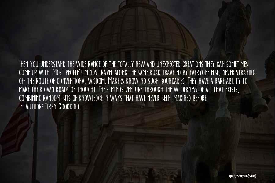 Terry Goodkind Quotes: Then You Understand The Wide Range Of The Totally New And Unexpected Creations They Can Sometimes Come Up With. Most