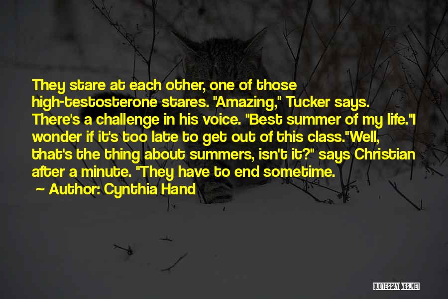 Cynthia Hand Quotes: They Stare At Each Other, One Of Those High-testosterone Stares. Amazing, Tucker Says. There's A Challenge In His Voice. Best