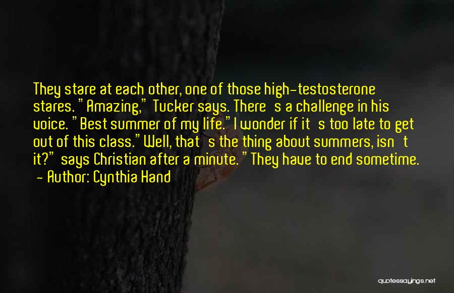 Cynthia Hand Quotes: They Stare At Each Other, One Of Those High-testosterone Stares. Amazing, Tucker Says. There's A Challenge In His Voice. Best