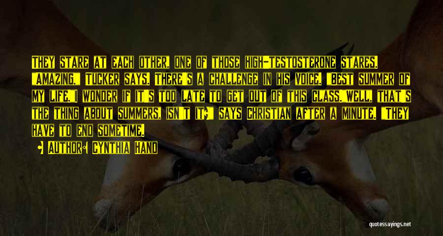 Cynthia Hand Quotes: They Stare At Each Other, One Of Those High-testosterone Stares. Amazing, Tucker Says. There's A Challenge In His Voice. Best