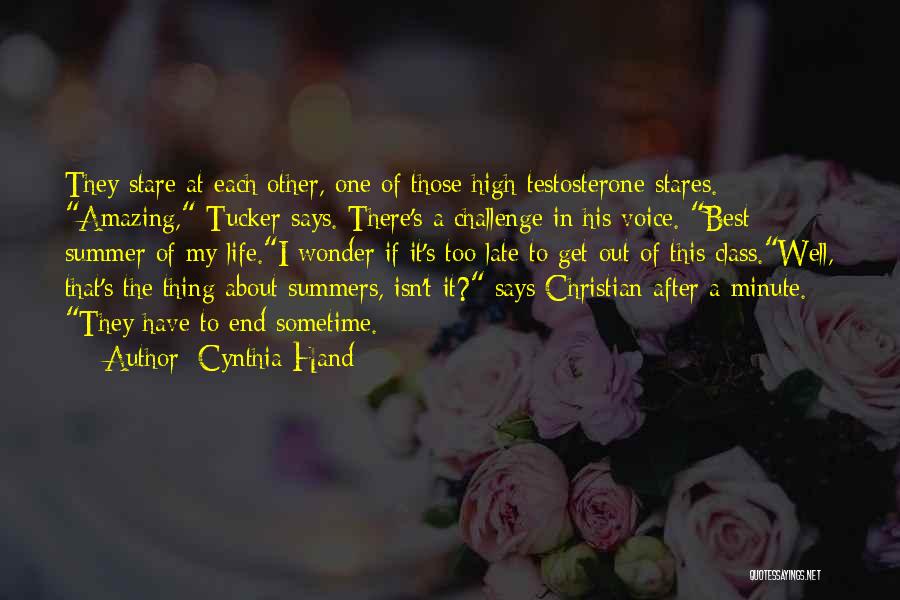 Cynthia Hand Quotes: They Stare At Each Other, One Of Those High-testosterone Stares. Amazing, Tucker Says. There's A Challenge In His Voice. Best