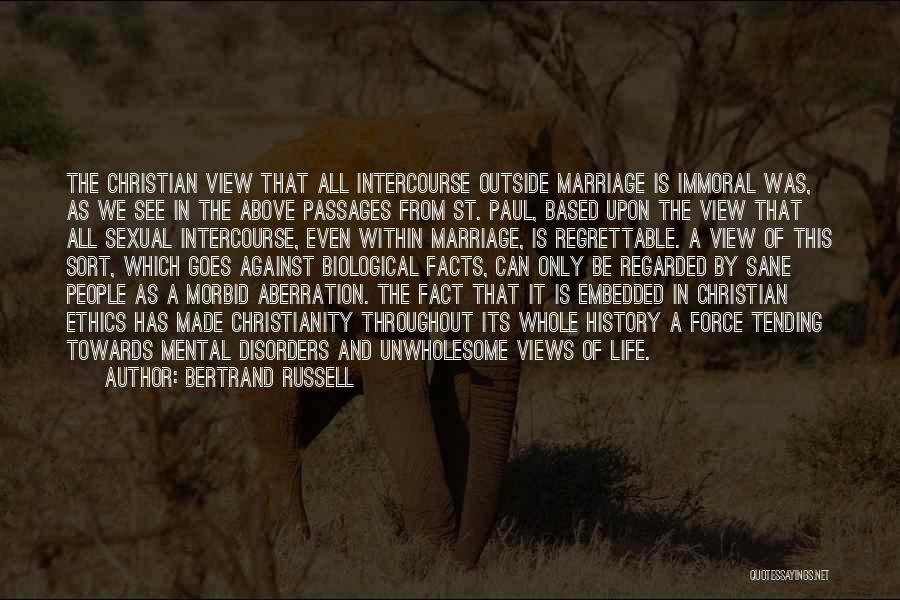 Bertrand Russell Quotes: The Christian View That All Intercourse Outside Marriage Is Immoral Was, As We See In The Above Passages From St.