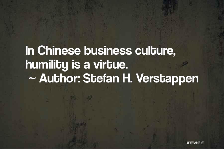 Stefan H. Verstappen Quotes: In Chinese Business Culture, Humility Is A Virtue.