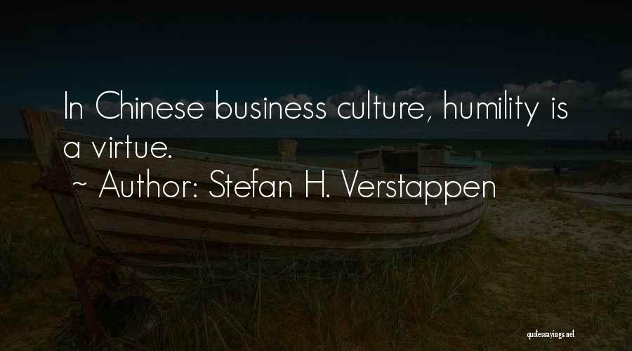 Stefan H. Verstappen Quotes: In Chinese Business Culture, Humility Is A Virtue.