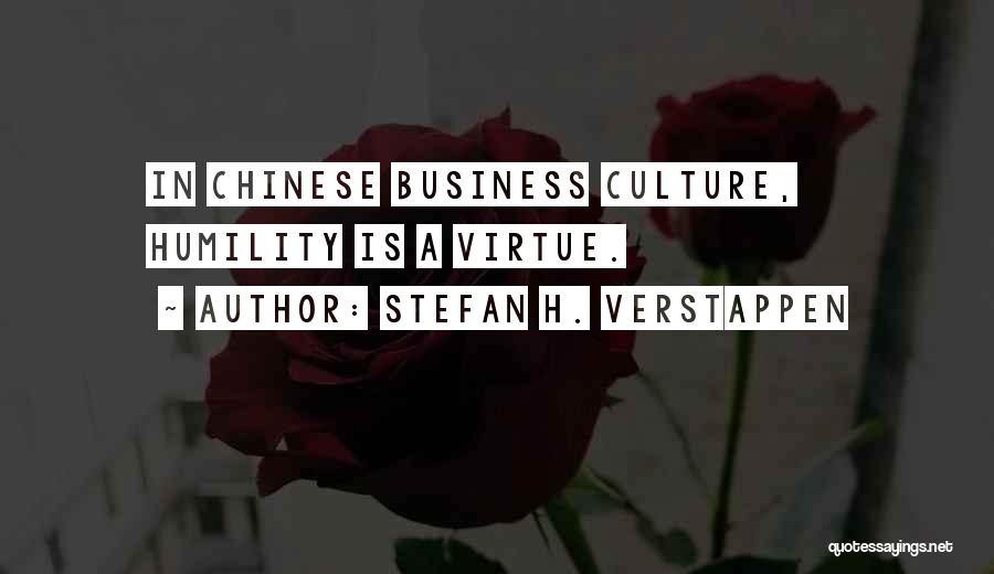 Stefan H. Verstappen Quotes: In Chinese Business Culture, Humility Is A Virtue.