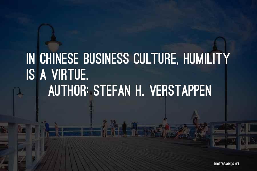 Stefan H. Verstappen Quotes: In Chinese Business Culture, Humility Is A Virtue.