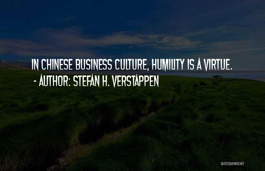 Stefan H. Verstappen Quotes: In Chinese Business Culture, Humility Is A Virtue.