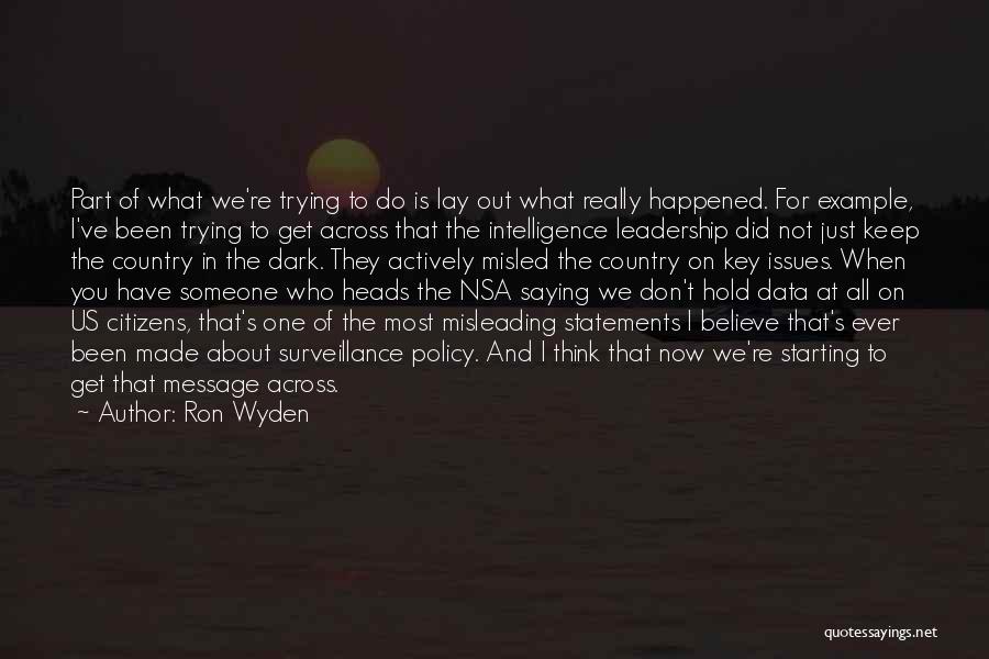 Ron Wyden Quotes: Part Of What We're Trying To Do Is Lay Out What Really Happened. For Example, I've Been Trying To Get