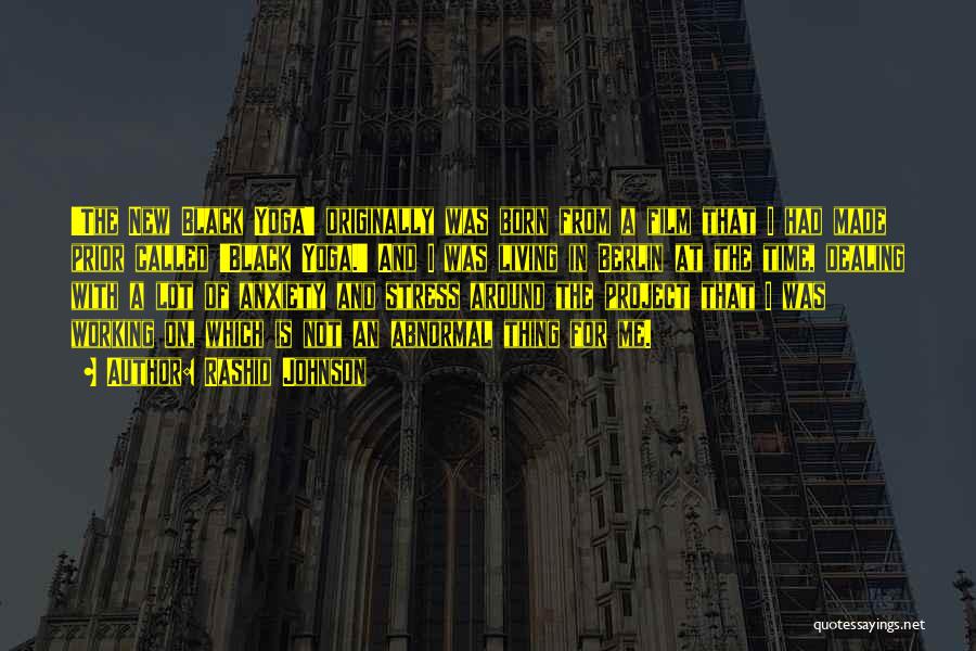 Rashid Johnson Quotes: 'the New Black Yoga' Originally Was Born From A Film That I Had Made Prior Called 'black Yoga.' And I