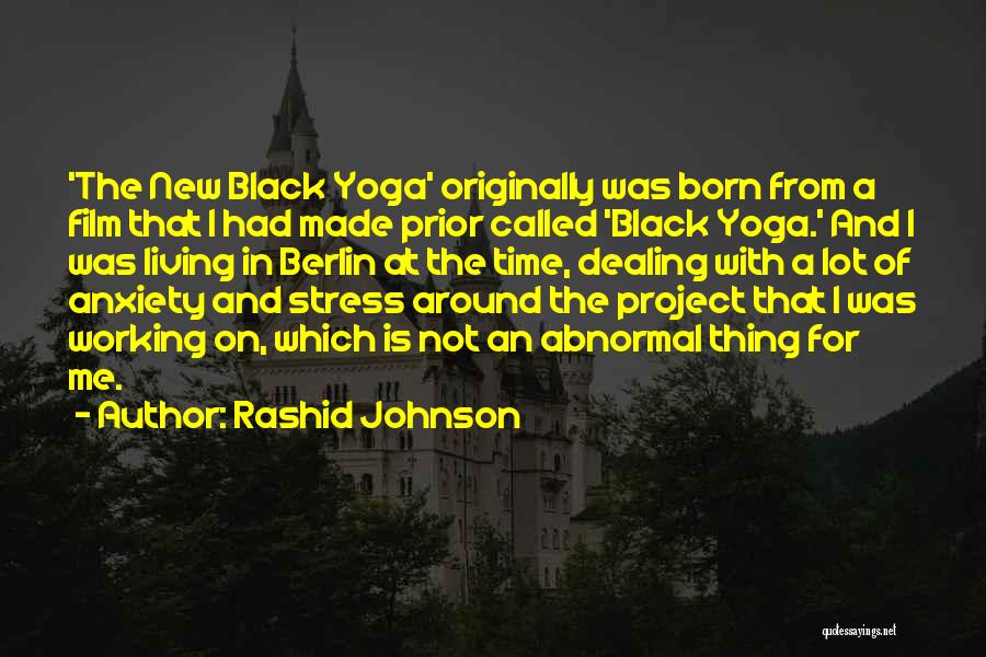 Rashid Johnson Quotes: 'the New Black Yoga' Originally Was Born From A Film That I Had Made Prior Called 'black Yoga.' And I