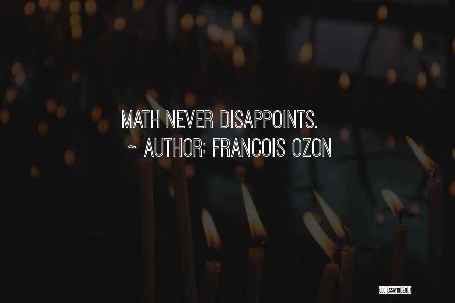 Francois Ozon Quotes: Math Never Disappoints.