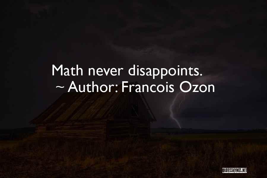 Francois Ozon Quotes: Math Never Disappoints.