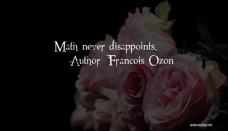 Francois Ozon Quotes: Math Never Disappoints.