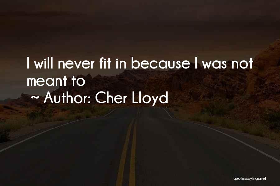 Cher Lloyd Quotes: I Will Never Fit In Because I Was Not Meant To