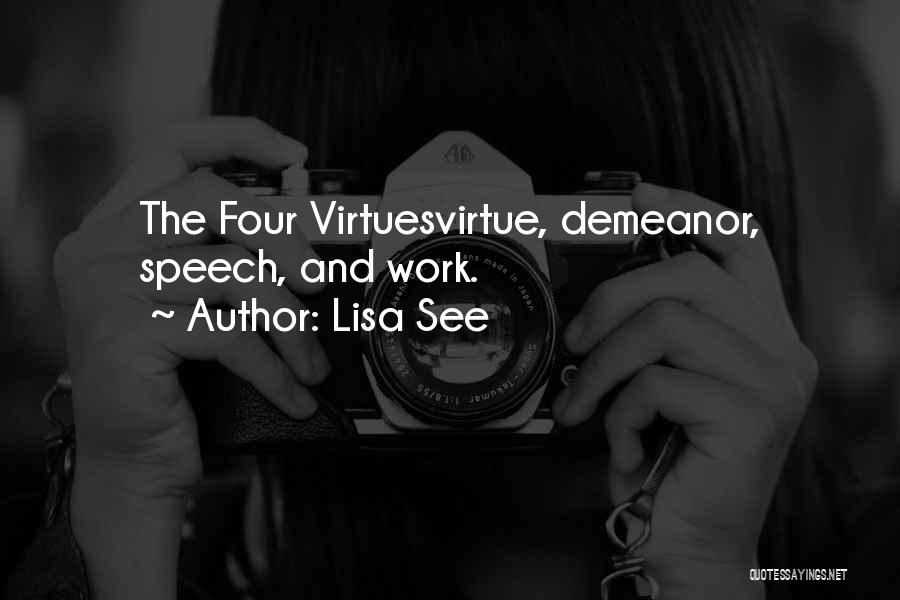 Lisa See Quotes: The Four Virtuesvirtue, Demeanor, Speech, And Work.
