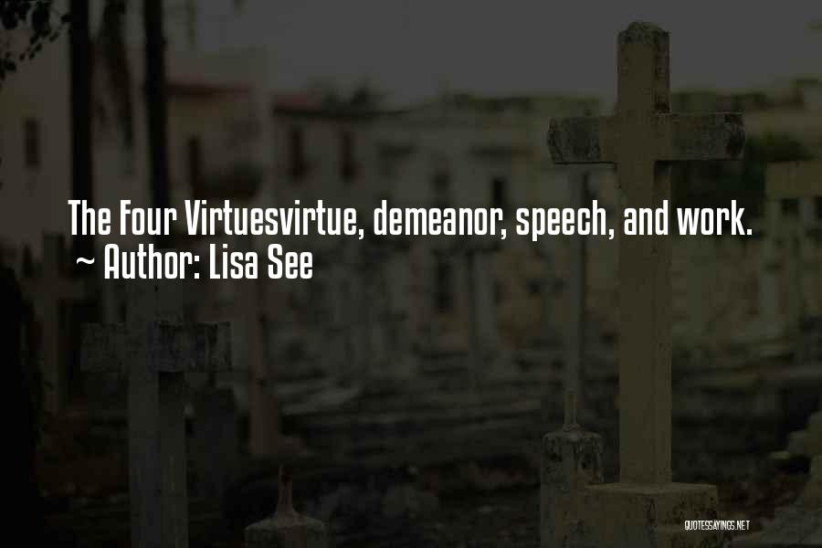 Lisa See Quotes: The Four Virtuesvirtue, Demeanor, Speech, And Work.