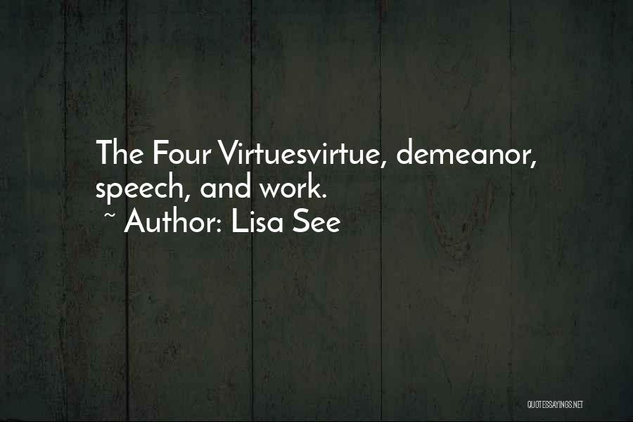 Lisa See Quotes: The Four Virtuesvirtue, Demeanor, Speech, And Work.