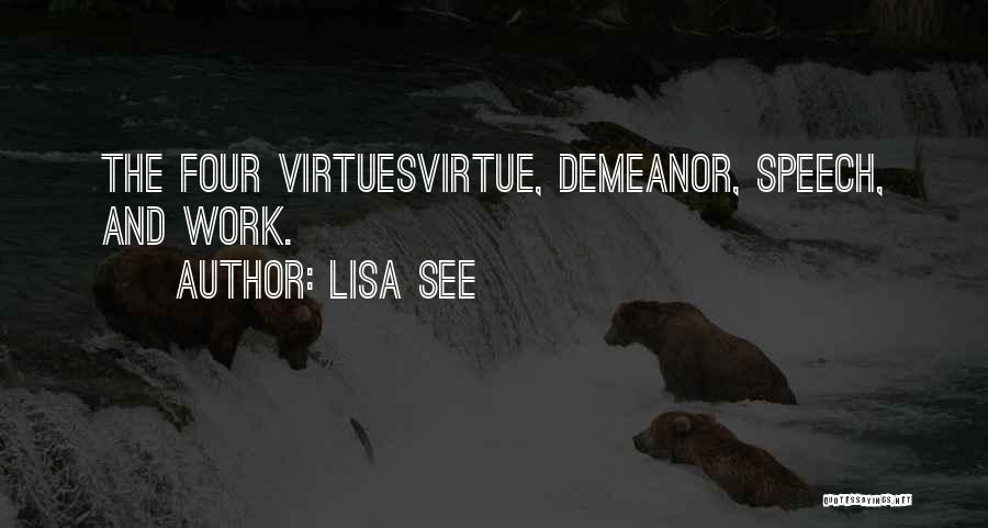 Lisa See Quotes: The Four Virtuesvirtue, Demeanor, Speech, And Work.