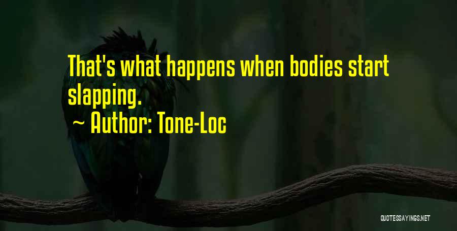 Tone-Loc Quotes: That's What Happens When Bodies Start Slapping.