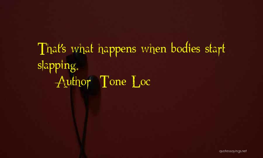 Tone-Loc Quotes: That's What Happens When Bodies Start Slapping.