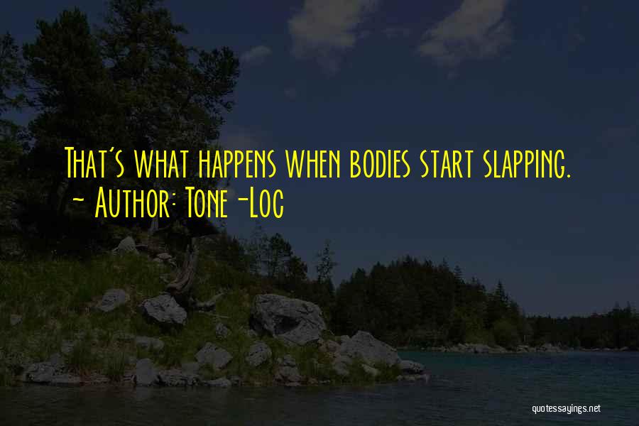 Tone-Loc Quotes: That's What Happens When Bodies Start Slapping.