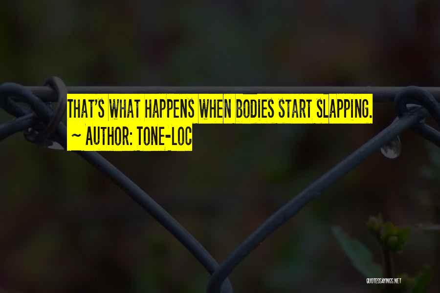 Tone-Loc Quotes: That's What Happens When Bodies Start Slapping.