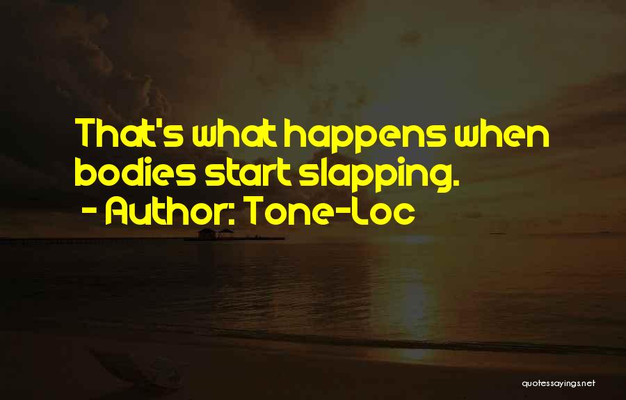 Tone-Loc Quotes: That's What Happens When Bodies Start Slapping.