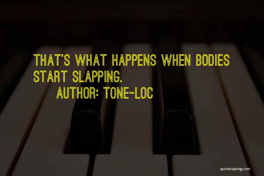 Tone-Loc Quotes: That's What Happens When Bodies Start Slapping.