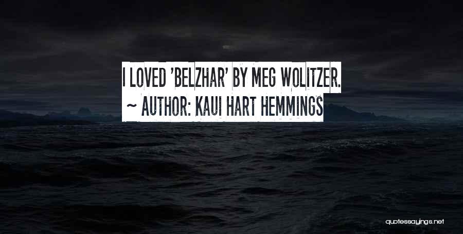 Kaui Hart Hemmings Quotes: I Loved 'belzhar' By Meg Wolitzer.
