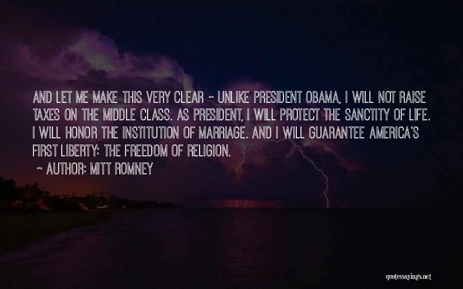 Mitt Romney Quotes: And Let Me Make This Very Clear - Unlike President Obama, I Will Not Raise Taxes On The Middle Class.