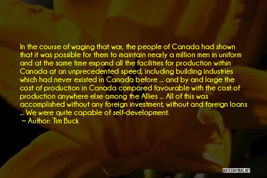 Tim Buck Quotes: In The Course Of Waging That War, The People Of Canada Had Shown That It Was Possible For Them To
