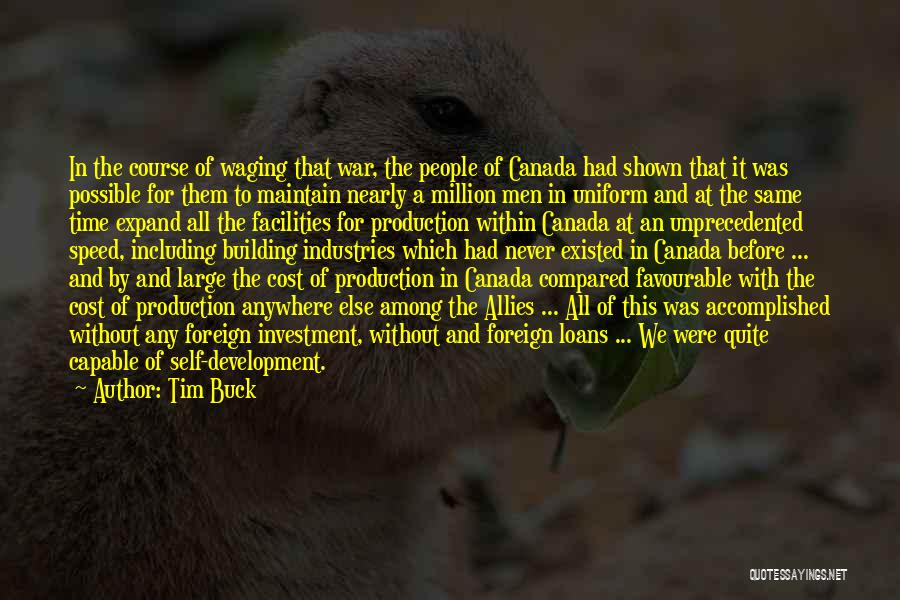 Tim Buck Quotes: In The Course Of Waging That War, The People Of Canada Had Shown That It Was Possible For Them To