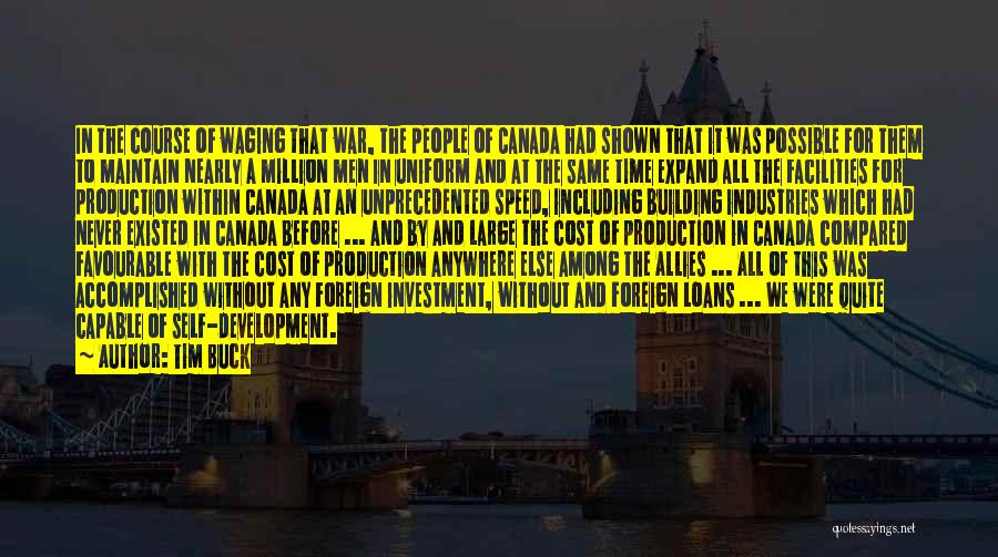 Tim Buck Quotes: In The Course Of Waging That War, The People Of Canada Had Shown That It Was Possible For Them To
