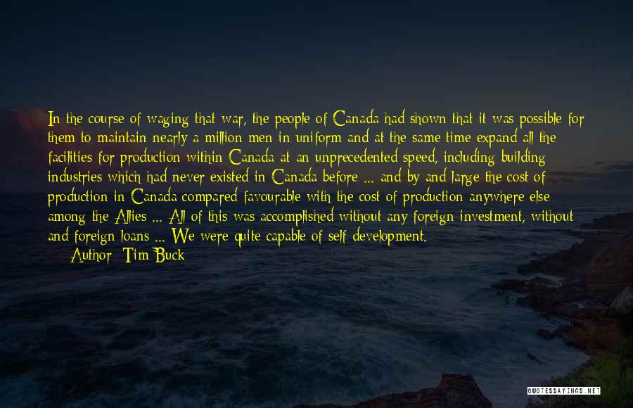 Tim Buck Quotes: In The Course Of Waging That War, The People Of Canada Had Shown That It Was Possible For Them To