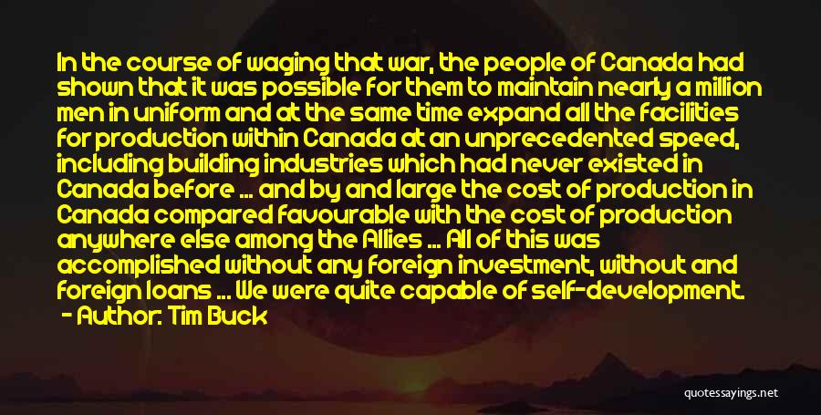 Tim Buck Quotes: In The Course Of Waging That War, The People Of Canada Had Shown That It Was Possible For Them To