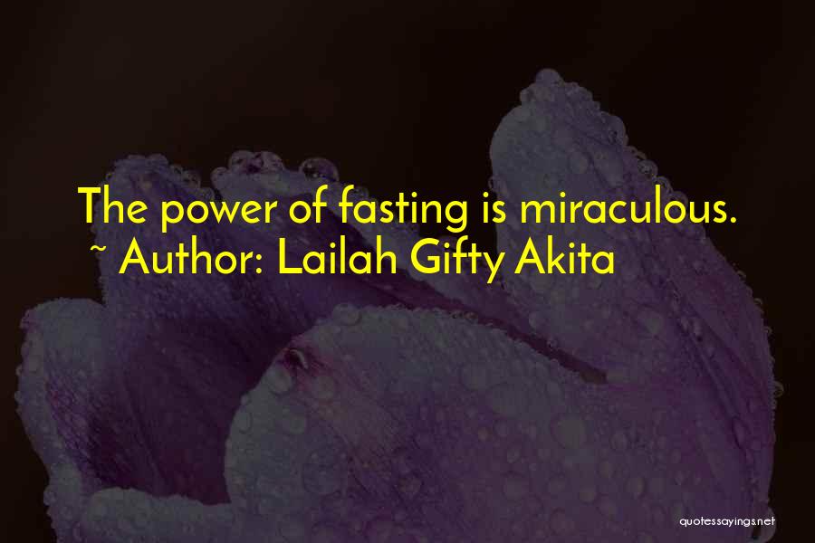 Lailah Gifty Akita Quotes: The Power Of Fasting Is Miraculous.