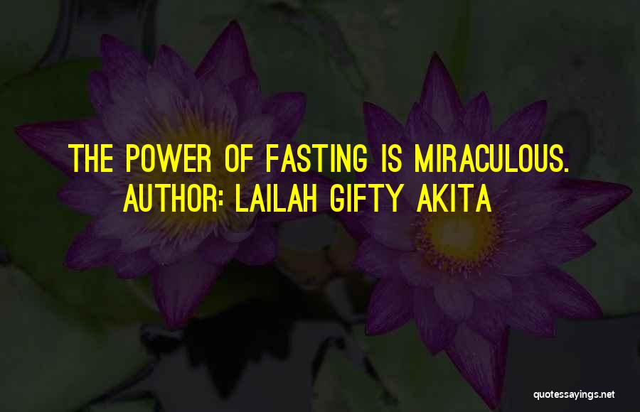 Lailah Gifty Akita Quotes: The Power Of Fasting Is Miraculous.