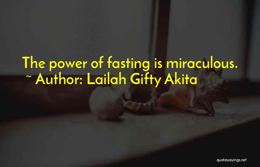 Lailah Gifty Akita Quotes: The Power Of Fasting Is Miraculous.