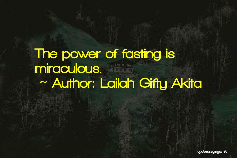 Lailah Gifty Akita Quotes: The Power Of Fasting Is Miraculous.