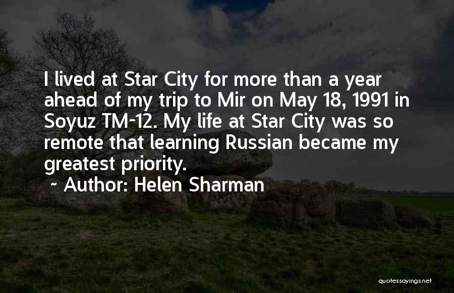 Helen Sharman Quotes: I Lived At Star City For More Than A Year Ahead Of My Trip To Mir On May 18, 1991