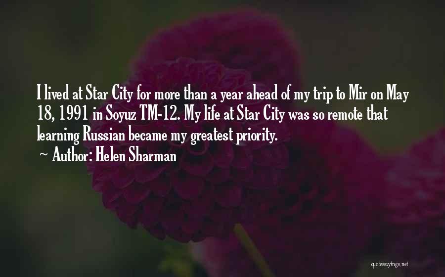 Helen Sharman Quotes: I Lived At Star City For More Than A Year Ahead Of My Trip To Mir On May 18, 1991