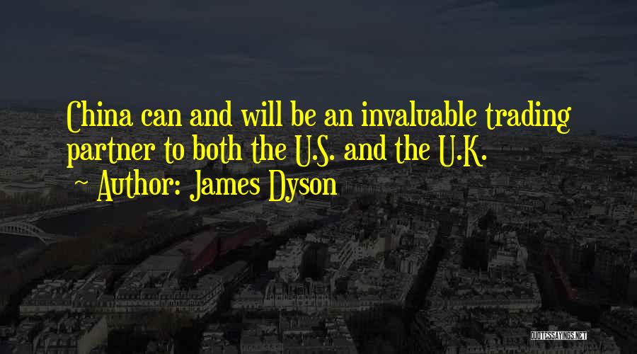 James Dyson Quotes: China Can And Will Be An Invaluable Trading Partner To Both The U.s. And The U.k.