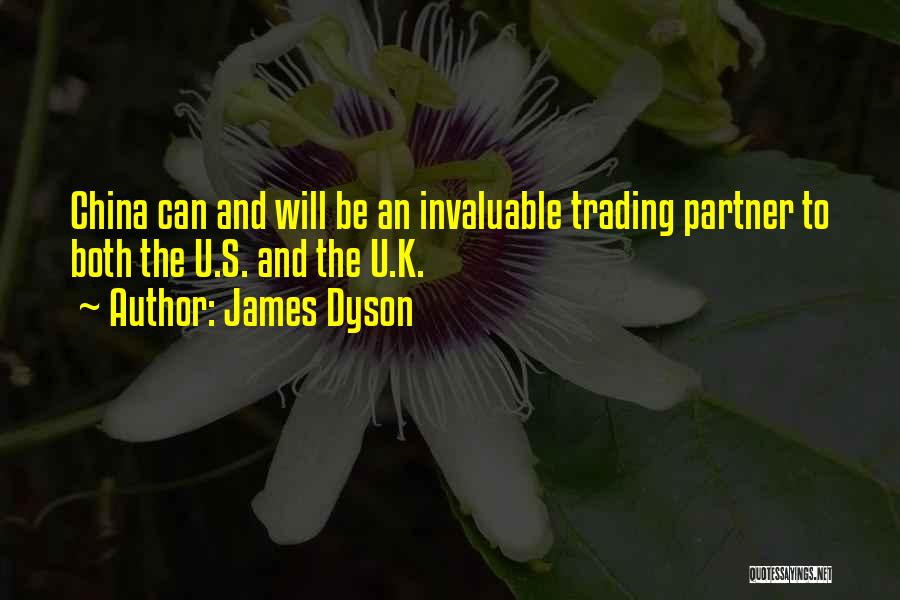 James Dyson Quotes: China Can And Will Be An Invaluable Trading Partner To Both The U.s. And The U.k.