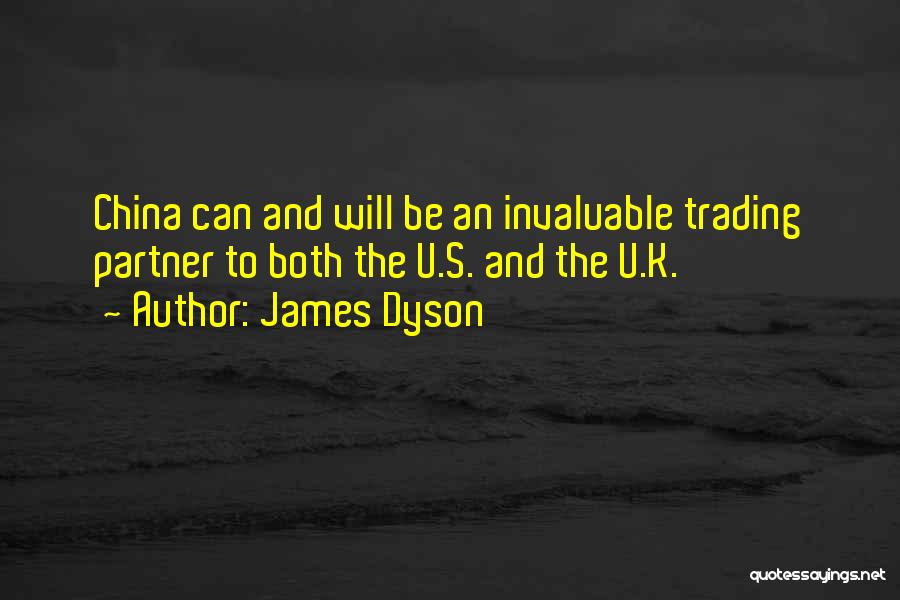 James Dyson Quotes: China Can And Will Be An Invaluable Trading Partner To Both The U.s. And The U.k.