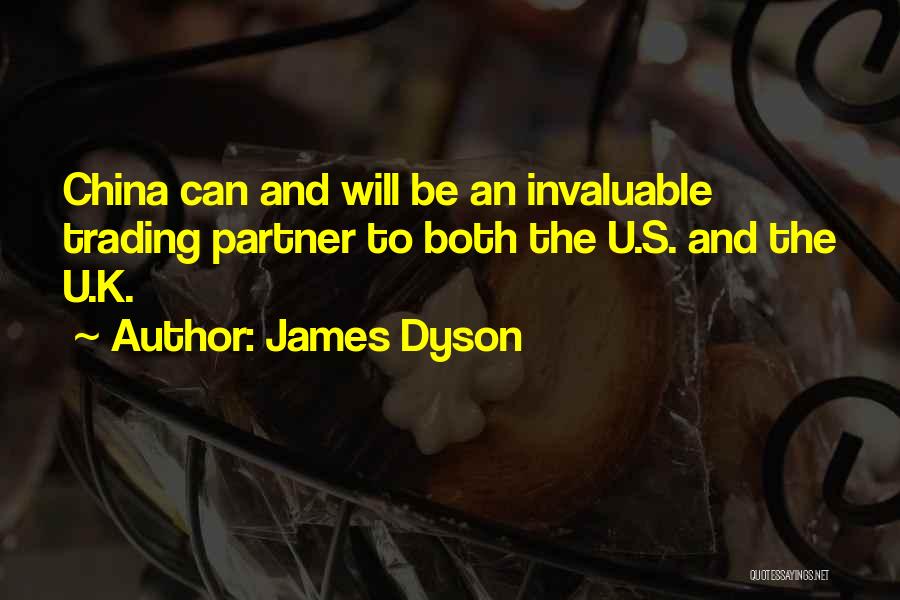 James Dyson Quotes: China Can And Will Be An Invaluable Trading Partner To Both The U.s. And The U.k.