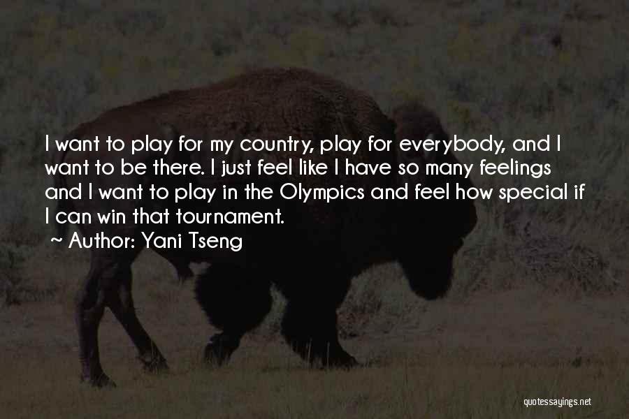 Yani Tseng Quotes: I Want To Play For My Country, Play For Everybody, And I Want To Be There. I Just Feel Like